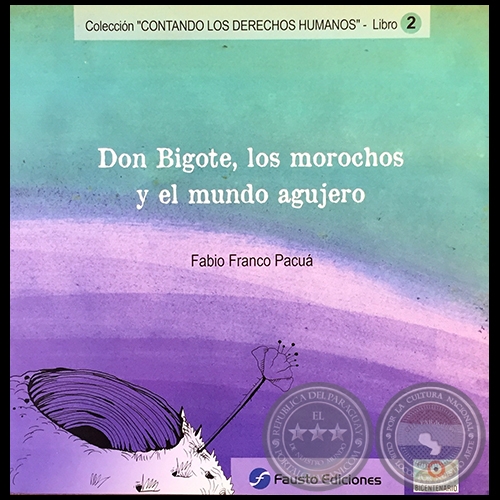 DON BIGOTE, LOS MOROCHOS Y EL MUNDO AGUJERO - Libro 2 - Autor: FABIO FRANCO PACUÁ